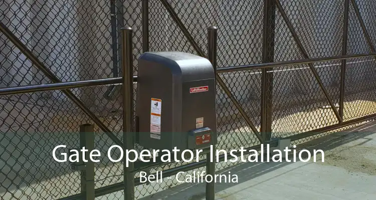 Gate Operator Installation Bell - California